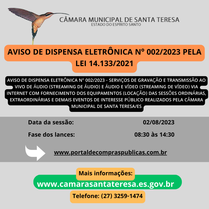AVISO DE DISPENSA ELETRÔNICA Nº 002/2023 - SERVIÇOS DE GRAVAÇÃO E TRANSMISSÃO AO VIVO DE ÁUDIO (STREAMING DE ÁUDIO) E ÁUDIO E VÍDEO (STREAMING DE VÍDEO) VIA INTERNET COM FORNECIMENTO DOS EQUIPAMENTOS (LOCAÇÃO) DAS SESSÕES ORDINÁRIAS, EXTRAORDINÁRIAS 