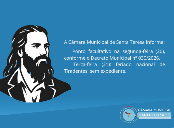 Câmara Municipal de Santa Teresa informa ponto facultativo e feriado de Tiradentes