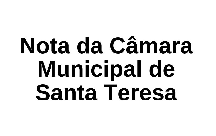 Nota da Câmara Municipal de Santa Teresa