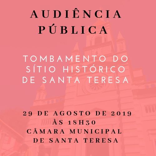 Audiência Pública: Tombamento do Sítio Histórico de Santa Teresa