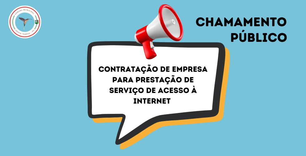CHAMAMENTO PÚBLICO - Contratação de empresa para prestação de serviço de acesso à internet 