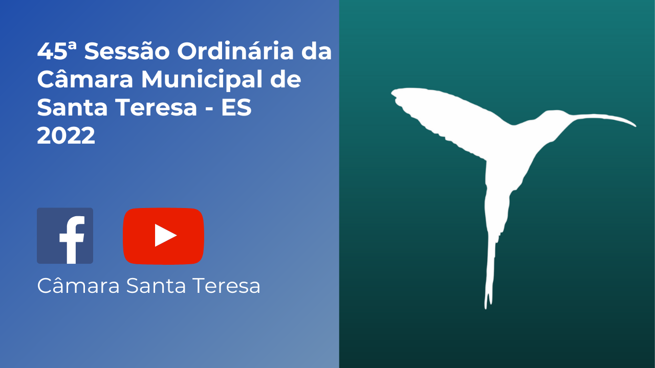 Nesta terça acontece a 45ª Sessão Ordinária da Câmara Municipal de Santa Teresa de 2022