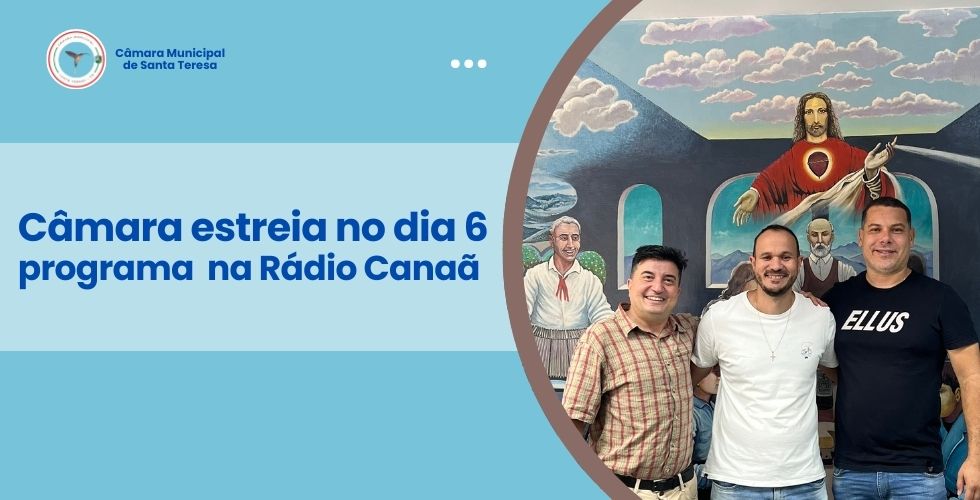 Câmara estreia no dia 6/2 programa  na Rádio Canaã