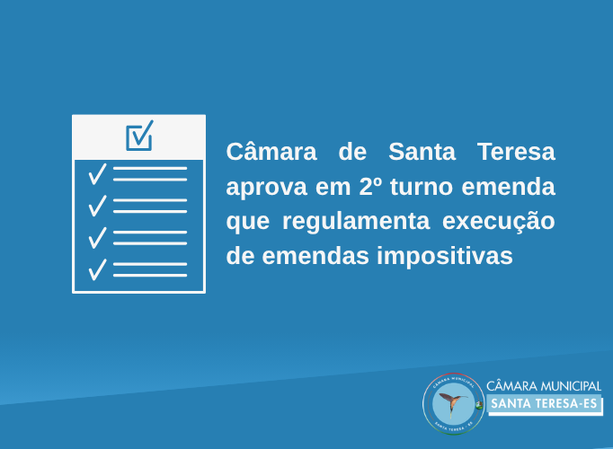 Câmara de Santa Teresa aprova em 2º turno emenda que regulamenta execução de emendas impositivas