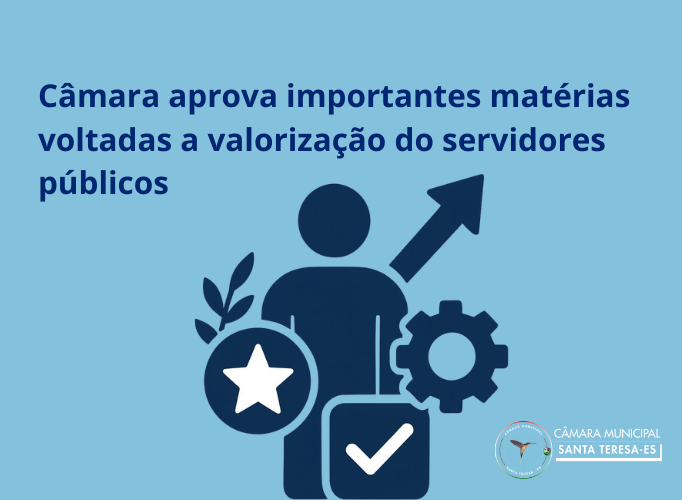 Câmara aprova importantes matérias voltadas a valorização do servidores públicos