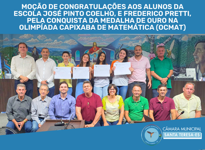 Moção de Congratulações aos alunos da Escola José Pinto Coelho, e Frederico Pretti, pela conquista da Medalha de Ouro na Olimpíada Capixaba de Matemática (OCMAT)