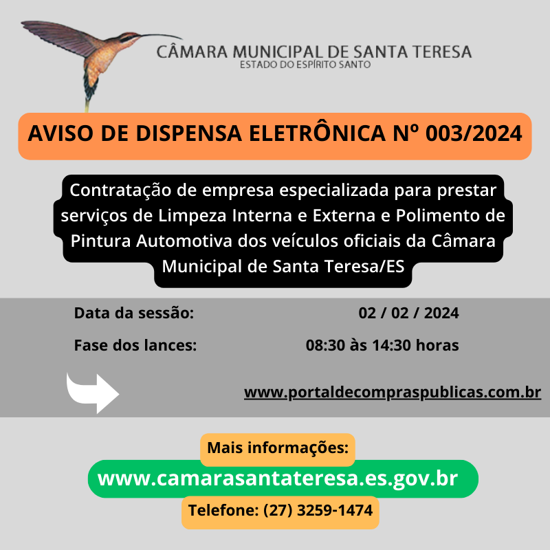 DISPENSA ELETRÔNICA Nº 003/2024 - CONTRATAÇÃO DE EMPRESA ESPECIALIZADA PARA PRESTAR SERVIÇOS DE LIMPEZA INTERNA E EXTERNA E POLIMENTO DE PINTURA AUTOMOTIVA DOS VEÍCULOS OFICIAIS DA CÂMARA MUNICIPAL DE SANTA TERESA/ES